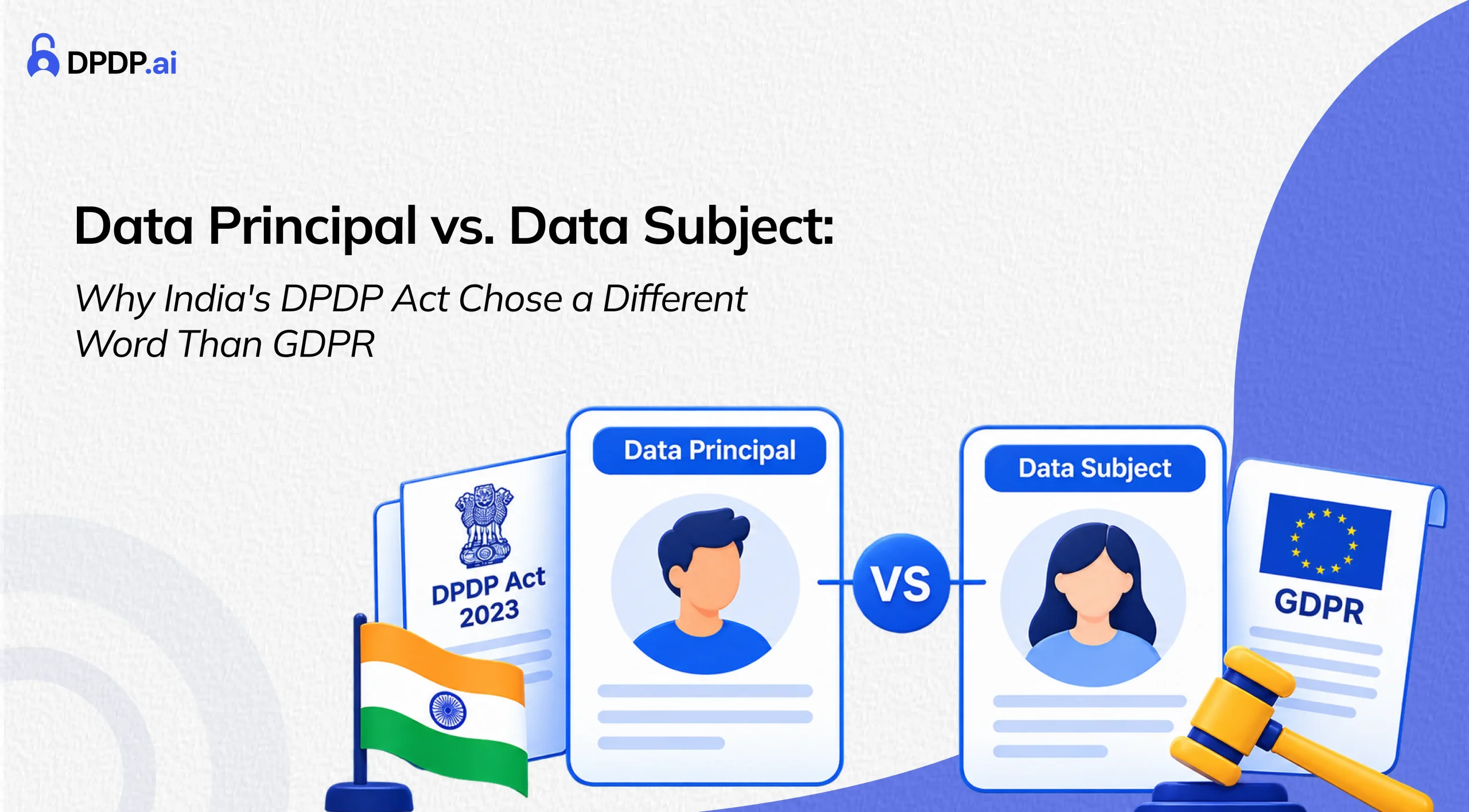 Data Principal vs. Data Subject: Why India’s DPDP Act Chose a Different Word Than GDPR