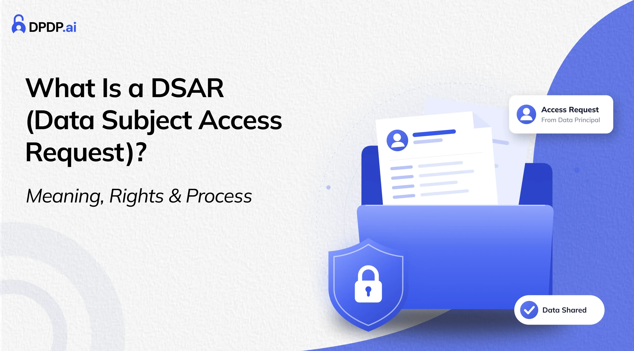 What Is a DSAR (Data Subject Access Request)? Meaning, Rights & Timeline