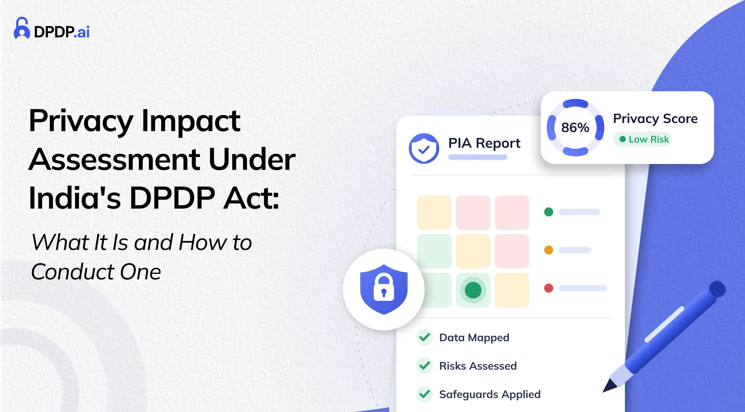 Privacy Impact Assessment Under India’s DPDP Act: What It Is and How to Conduct One